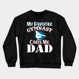 My Favorite Gymnast Calls Me Dad Father's Day Gymnastic Dad Crewneck Sweatshirt